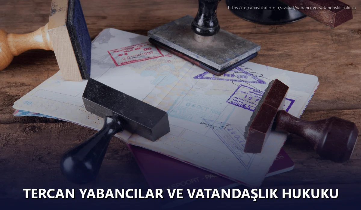 Tercan Yabancılar ve Vatandaşlık Hukuku